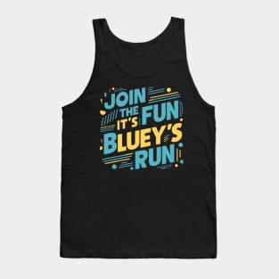 Join the fun, it's Bluey's run Tank Top